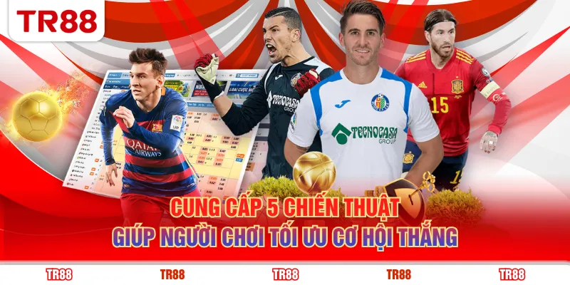 Cung cấp 5 chiến thuật giúp người chơi tối ưu cơ hội thắng